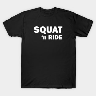 SQUAT 'n RIDE T-Shirt